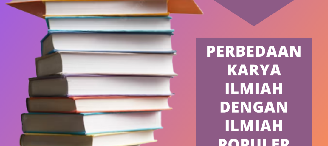 Perbedaan Karya ilmiah dengan ilmiah populer