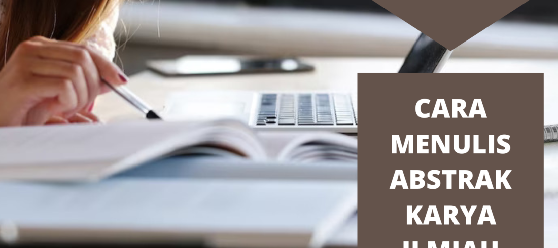 Cara menulis abstrak karya ilmiah antirevisi