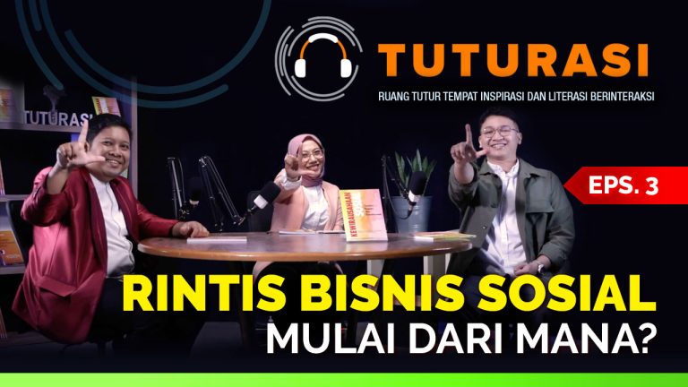 Tuturasi Eps 3 Rintis Bisnis Sosial: Mulai dari Mana?